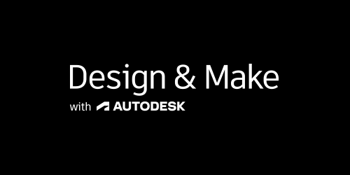Design &amp; Make with Autodesk
